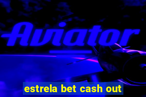 estrela bet cash out